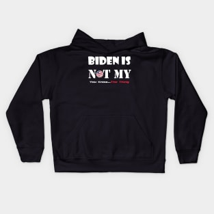 Biden Is Not My You Know... The Thing Kids Hoodie